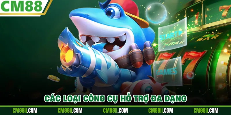 Các loại công cụ hỗ trợ đa dạng